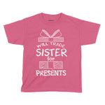 Will Trade Sister For Presents | Kids Christmas T-Shirt Chroma Clothing