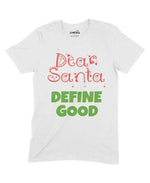 Dear Santa, Define Good Unisex Adult T-Shirt Chroma Clothing