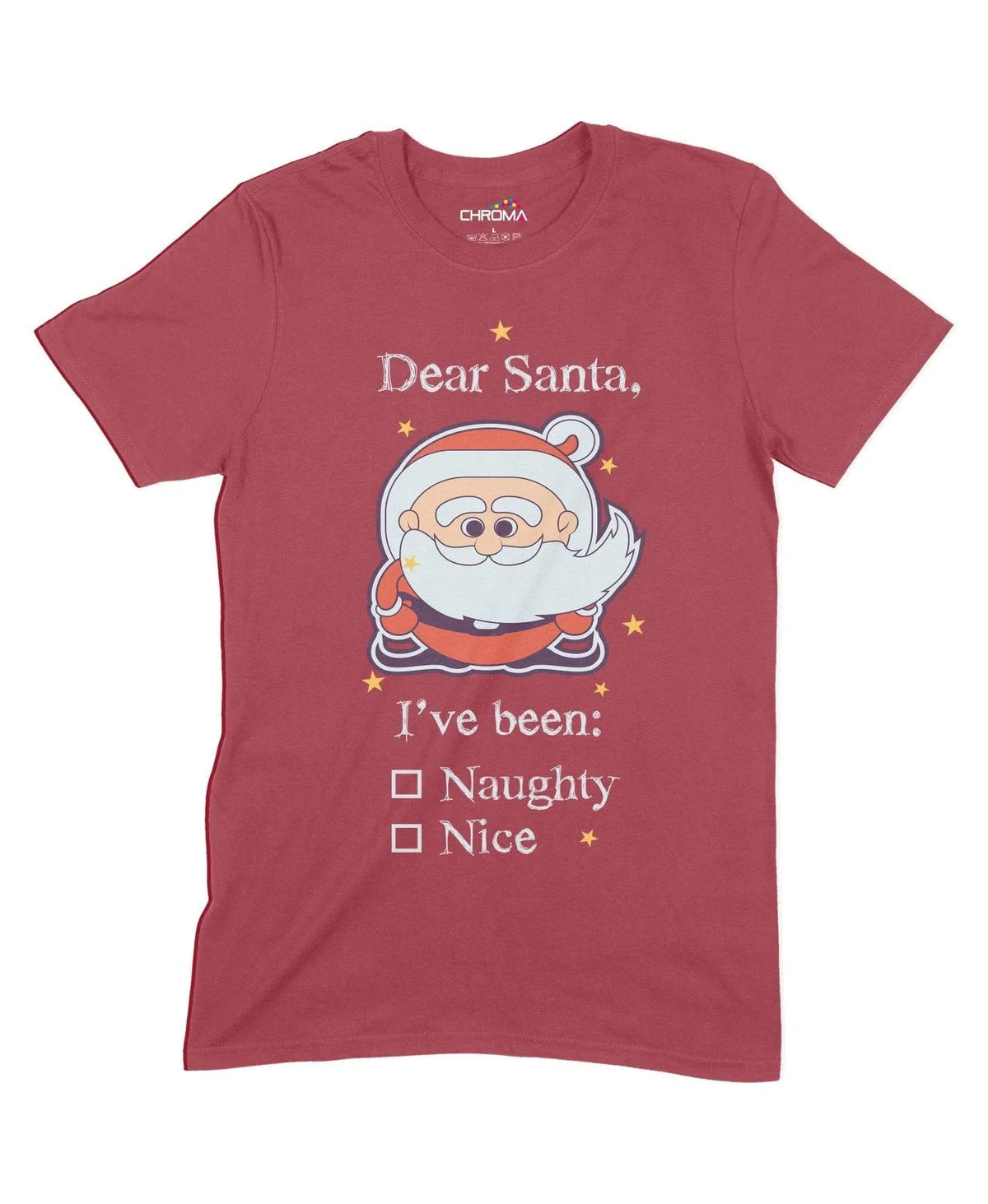 Dear Santa I'Ve Been Naughty Or Nice Unisex Adult T-Shirt Chroma Clothing