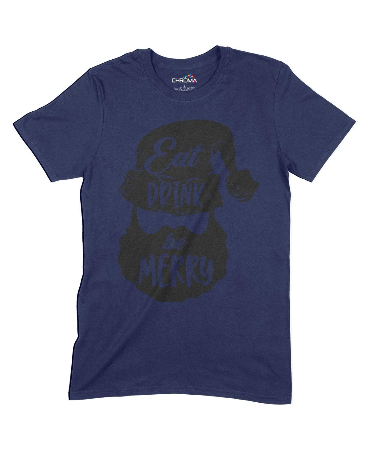 Eat Drink Be Merry Unisex Adult T-Shirt Chroma Clothing