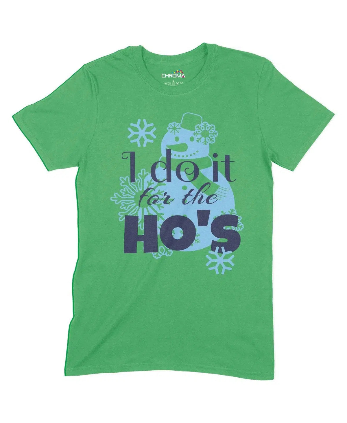 I Do It For The Ho's Unisex Adult T-Shirt Chroma Clothing