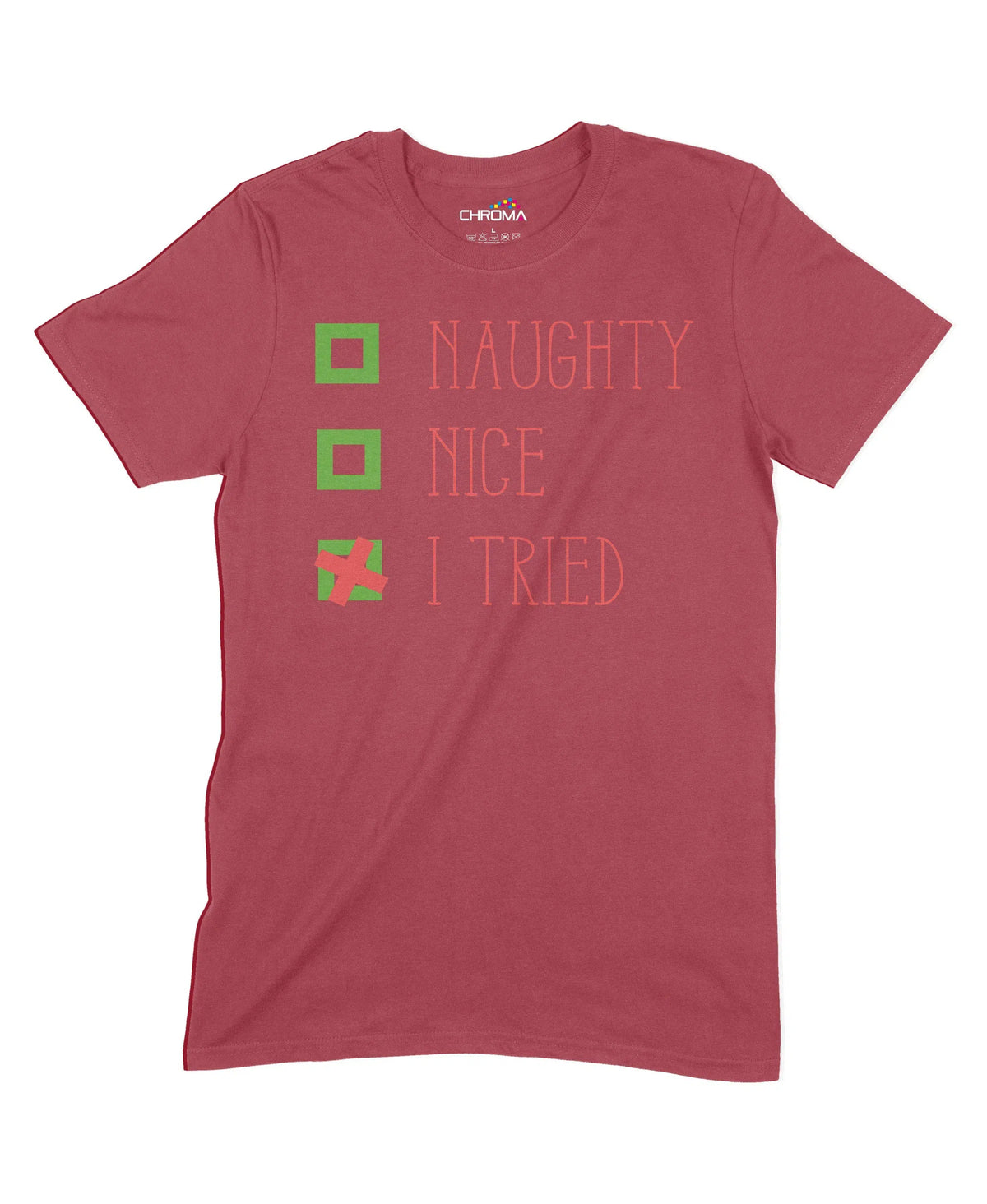 Naughty, Nice, I Tried Unisex Adult T-Shirt Chroma Clothing