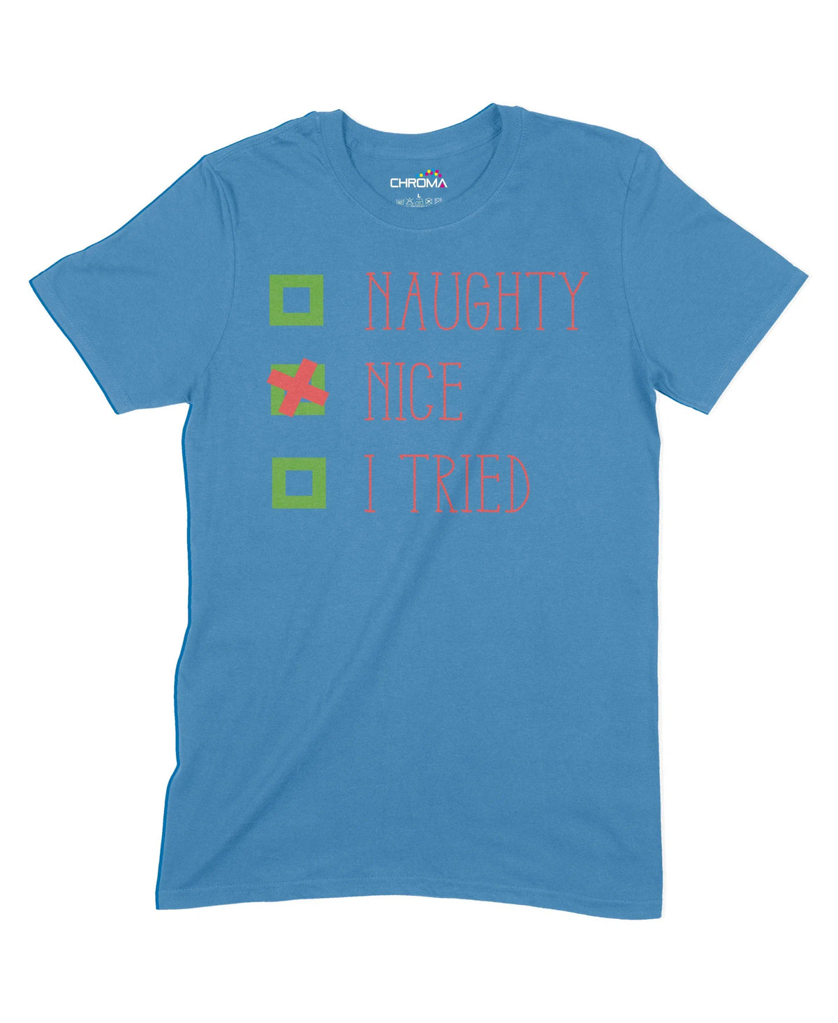Naughty, Nice, I Tried Unisex Adult T-Shirt Chroma Clothing