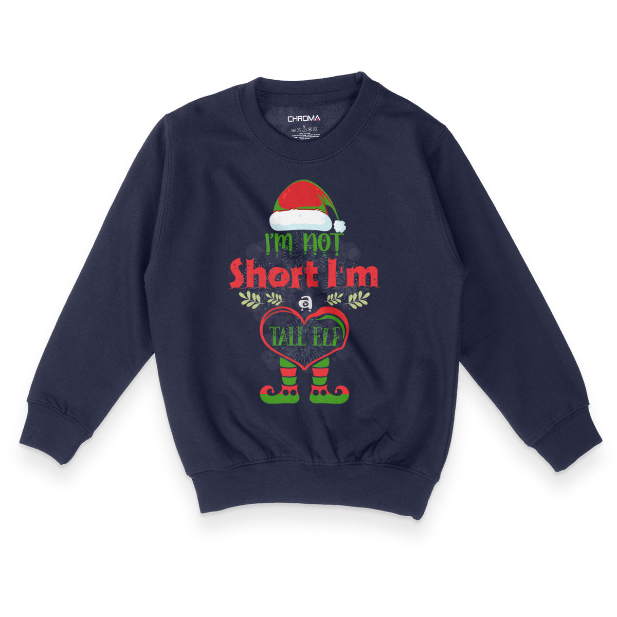 I'm Not Short I'm A Tall Elf | Kid's Christmas Sweatshirt Chroma Clothing