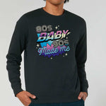 80s Baby, 90s Made Me | Vintage Rocker Sweatshirt Chroma Clothing
