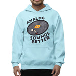 Analog Sounds Better Unisex Adult Hoodie