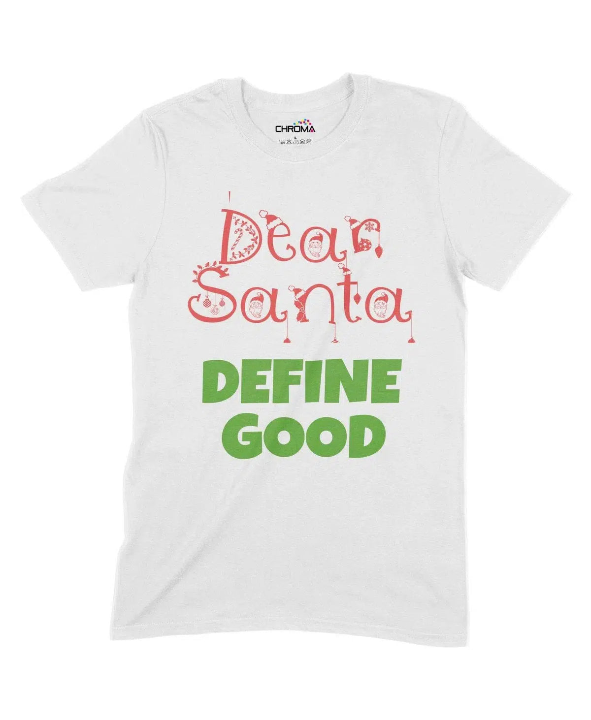 Dear Santa, Define Good Unisex Adult T-Shirt Chroma Clothing