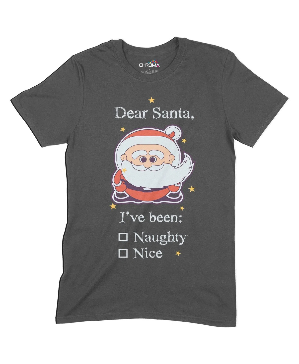 Dear Santa I'Ve Been Naughty Or Nice Unisex Adult T-Shirt Chroma Clothing
