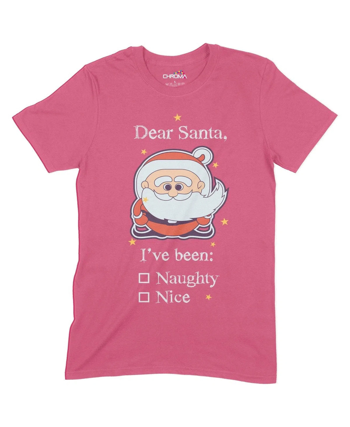 Dear Santa I'Ve Been Naughty Or Nice Unisex Adult T-Shirt Chroma Clothing