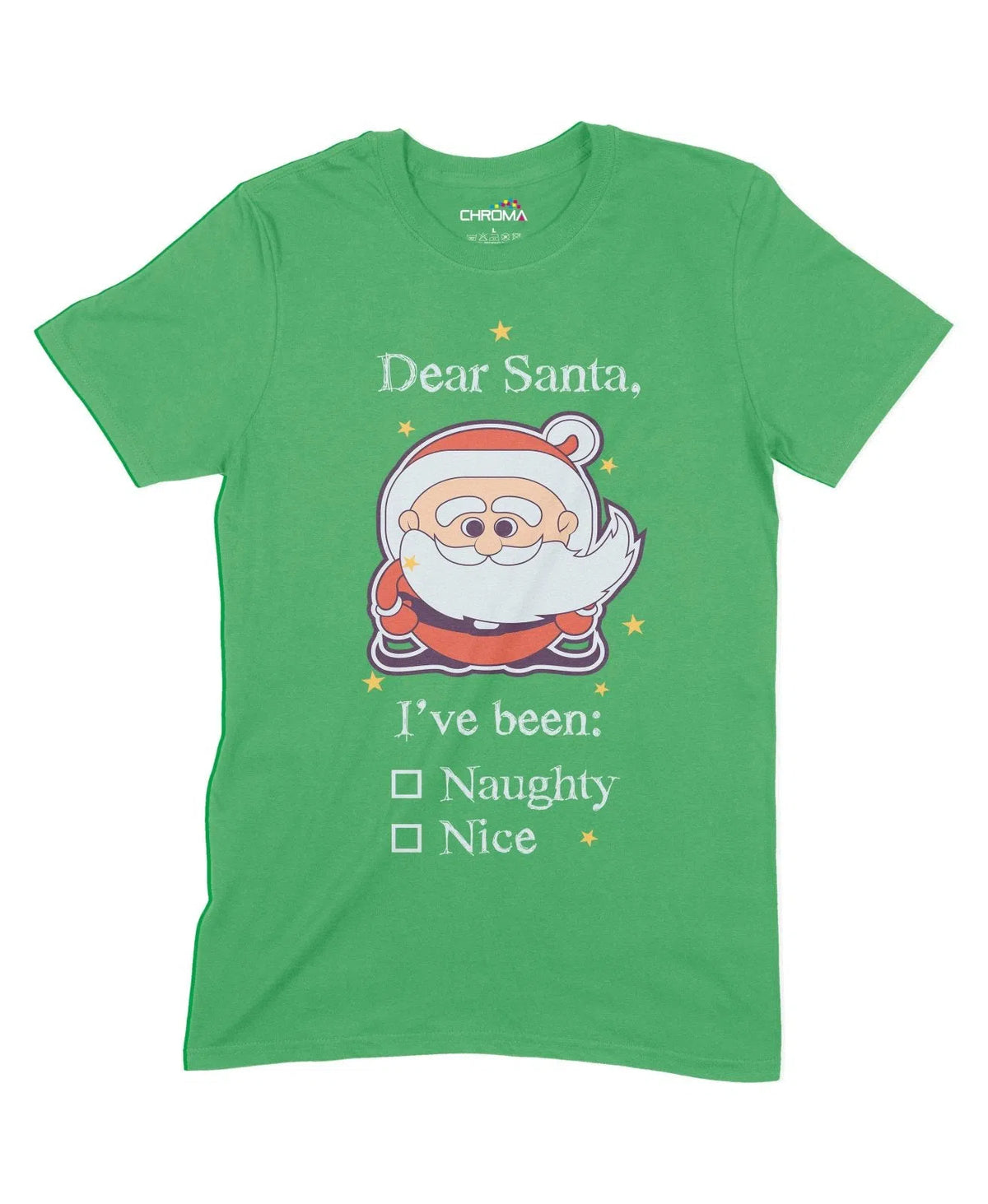 Dear Santa I'Ve Been Naughty Or Nice Unisex Adult T-Shirt Chroma Clothing