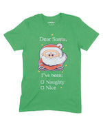 Dear Santa I'Ve Been Naughty Or Nice Unisex Adult T-Shirt Chroma Clothing
