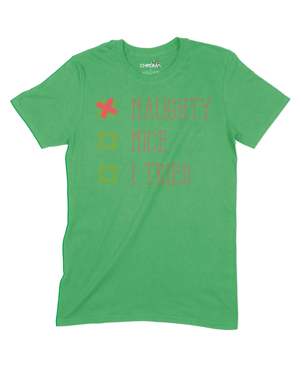 Naughty, Nice, I Tried Unisex Adult T-Shirt Chroma Clothing