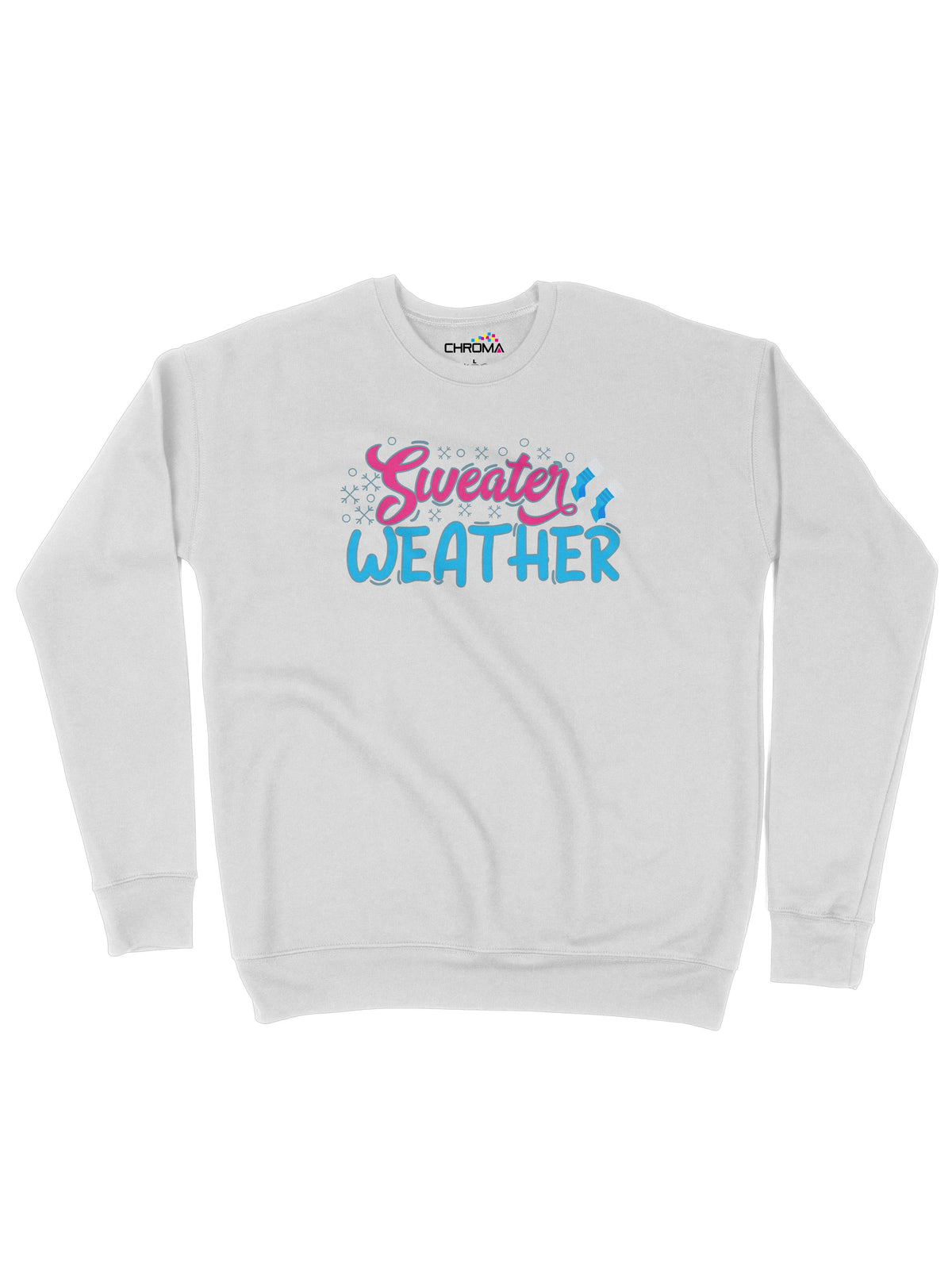 Sweater Weather Unisex Adult Sweatshirt Chroma Clothing