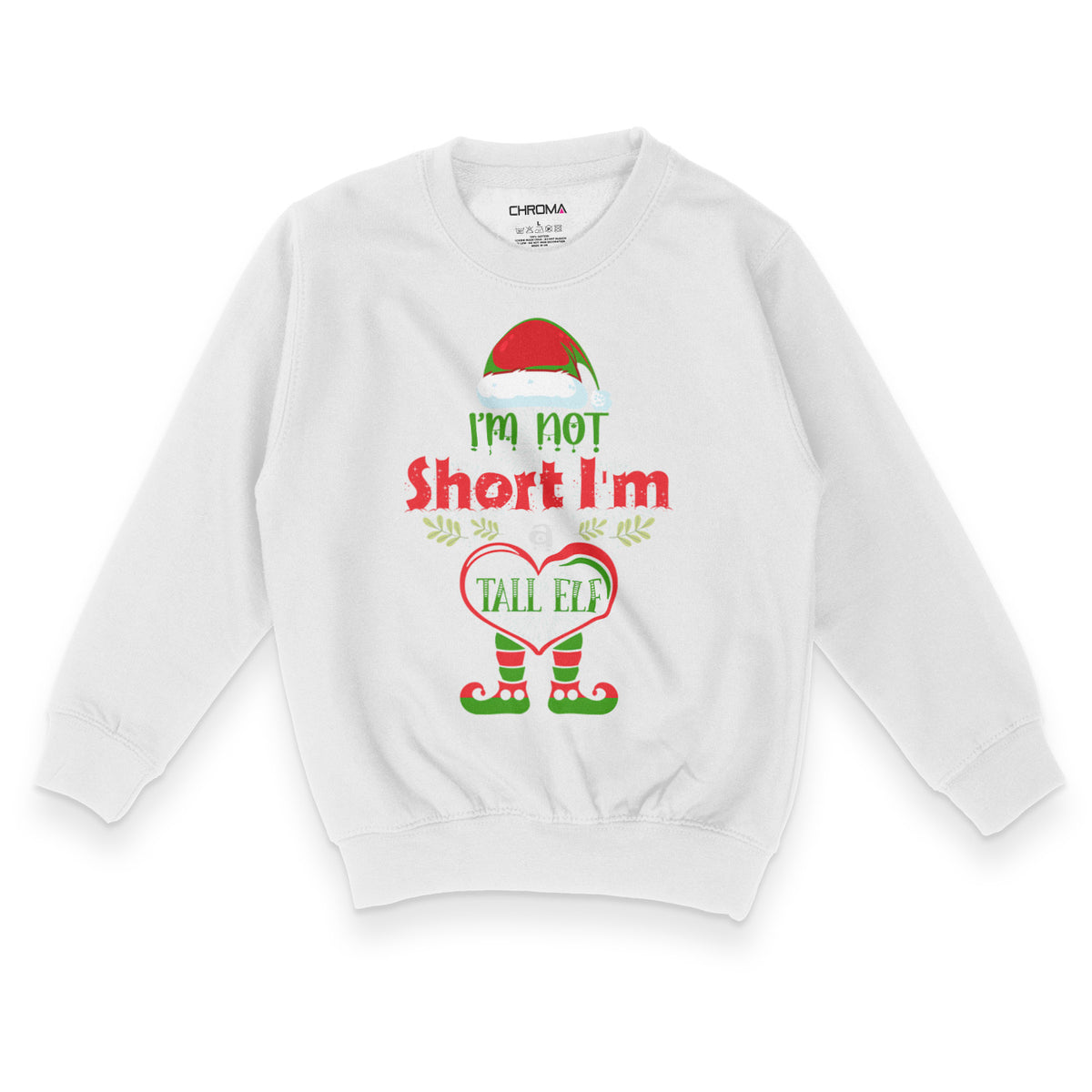 I'm Not Short I'm A Tall Elf | Kid's Christmas Sweatshirt Chroma Clothing