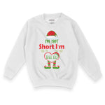 I'm Not Short I'm A Tall Elf | Kid's Christmas Sweatshirt Chroma Clothing